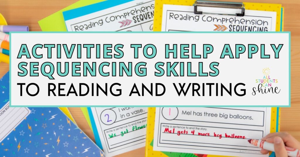 Activities to Help Apply Sequencing Skills to Reading and Writing - All ...